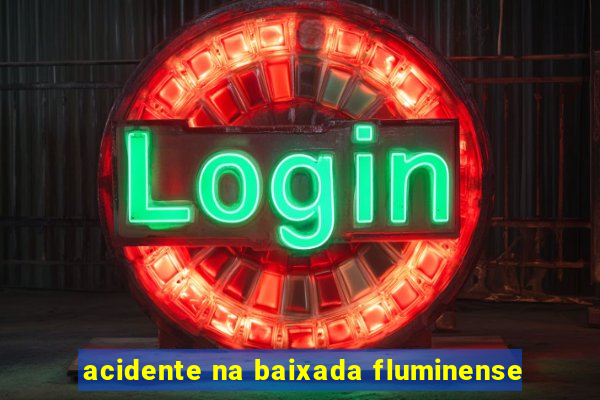 acidente na baixada fluminense